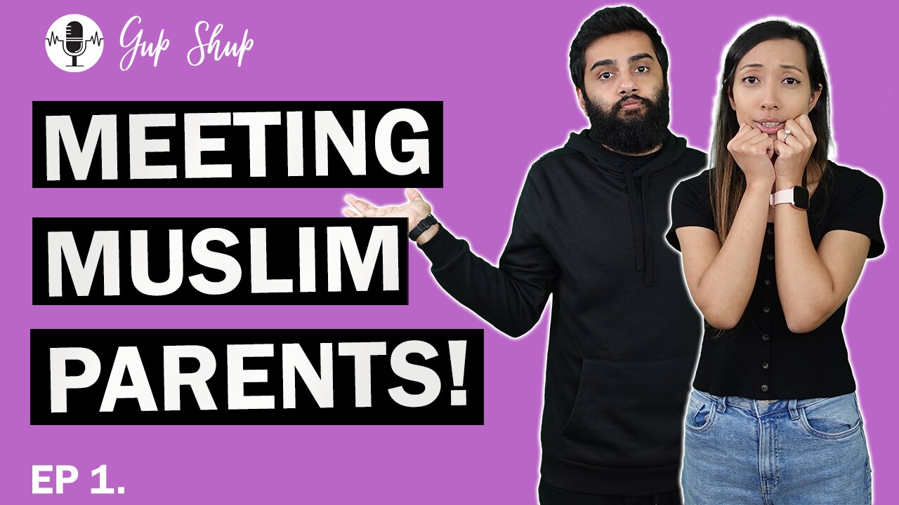 Episode 1: Meeting Pakistani Parents For The First Time