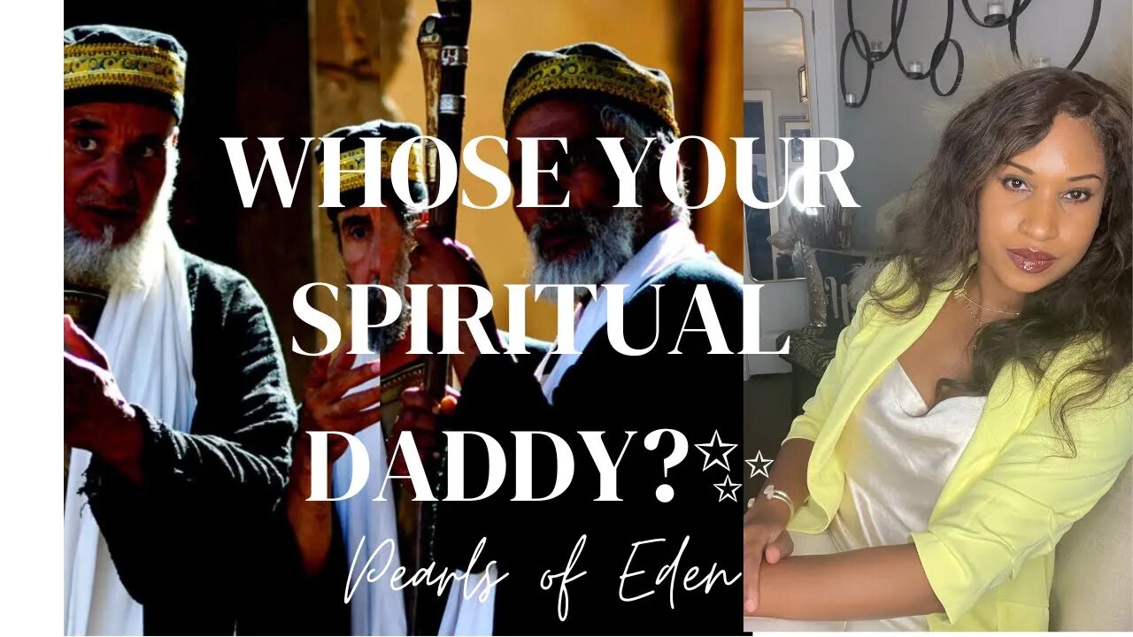 Who your spiritual daddy?