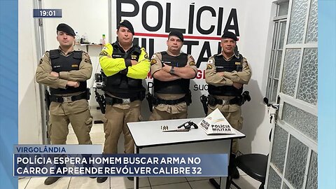 Virgolândia: Polícia Espera Homem Buscar Arma no Carro e Apreende Revólver Calibre 32.