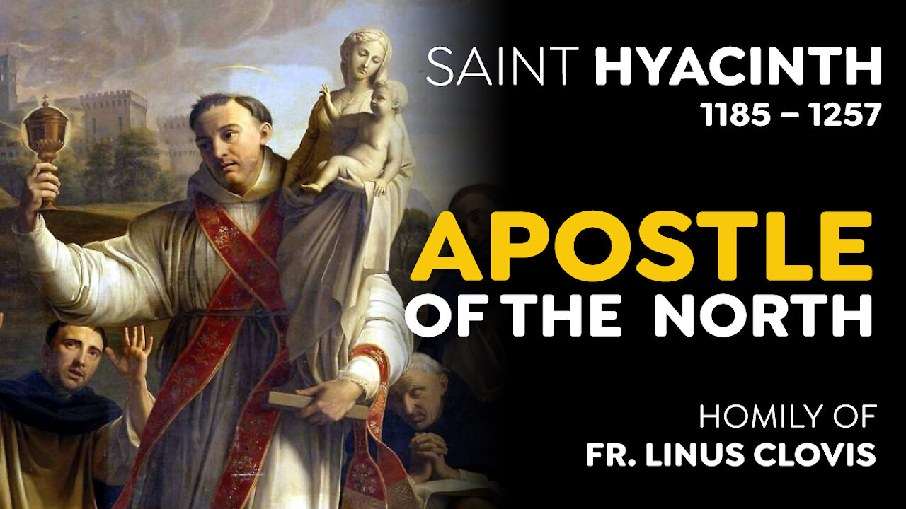 Saint Hyacinth - Apostle of the North ~ Fr Linus Clovis