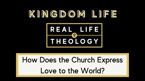 Real Life Theology: Kingdom Life Question #5