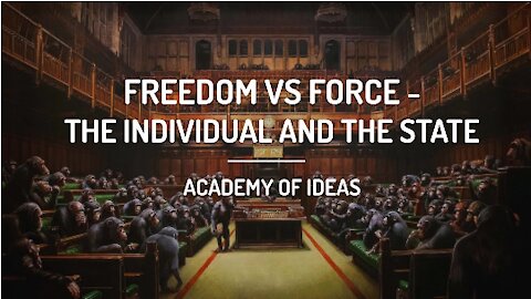 Freedom vs. Force – The Individual and the State