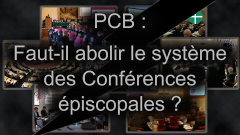 PCB : Faut-il abolir le système des Conférences épiscopales ?