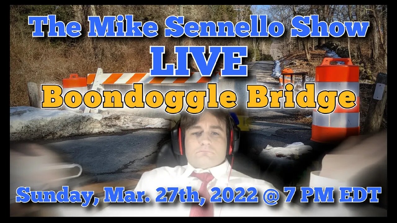 LIVE: The Mike Sennello Show: Boondoggle Bridge | March 27th, 2022