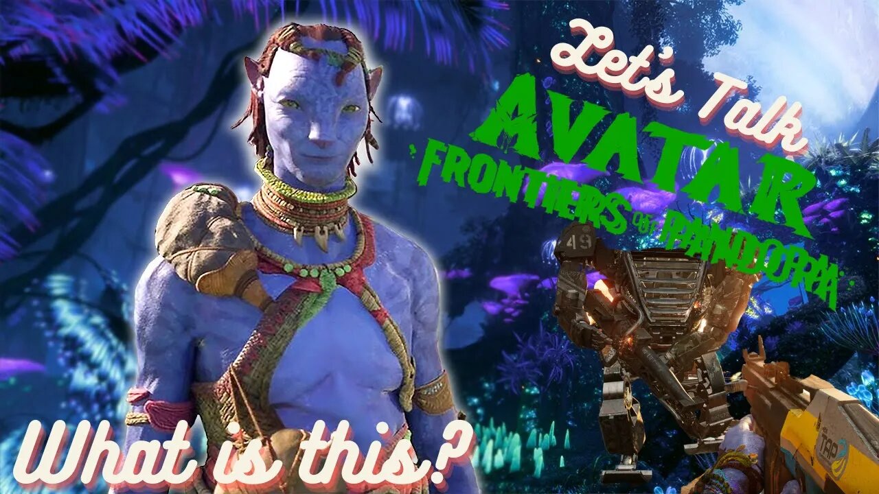 Let's Talk Avatar: Frontiers of Pandora - WHAT is This?