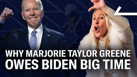 Why Marjorie Taylor Greene Owes Biden Big Time