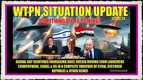 12 14 24 “SOMETHING BIG IS COMING RUSSIA ICBM’S, UAP’S, ISRAEL INVADES SYRIA”