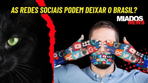 Miados News - As redes sociais vão abandonar o país?