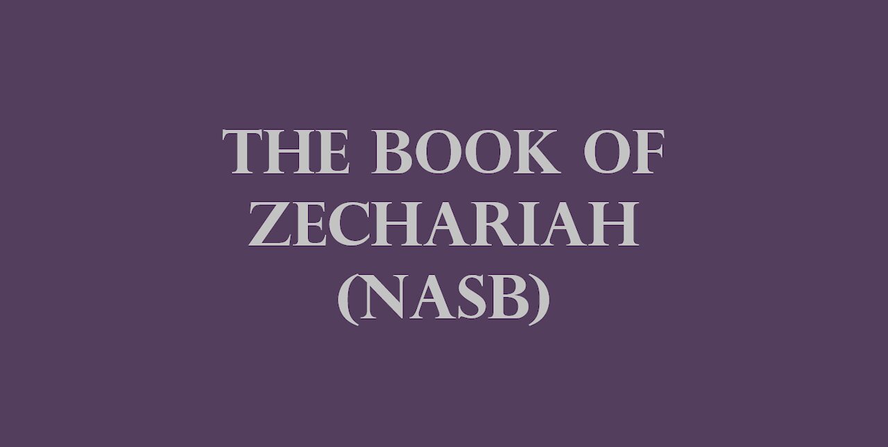 The Book of Zechariah (NASB)