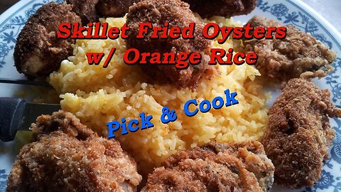 Skillet Fried Oysters w/Orange Rice, Pick & Cook