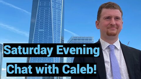 Live #384 - Saturday Evening Chat with Caleb!