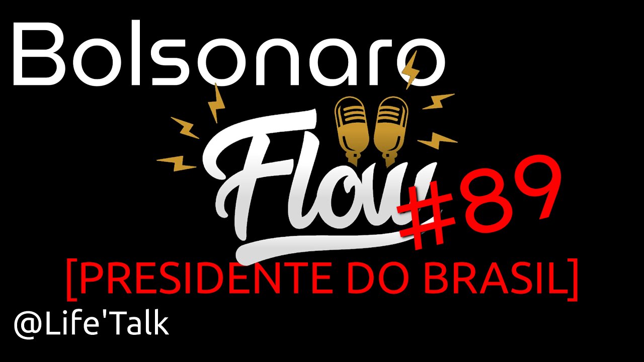 BOLSONARO [PRESIDENTE DO BRASIL] - Flow #89 (Áudio Integro - Podcast completo.)