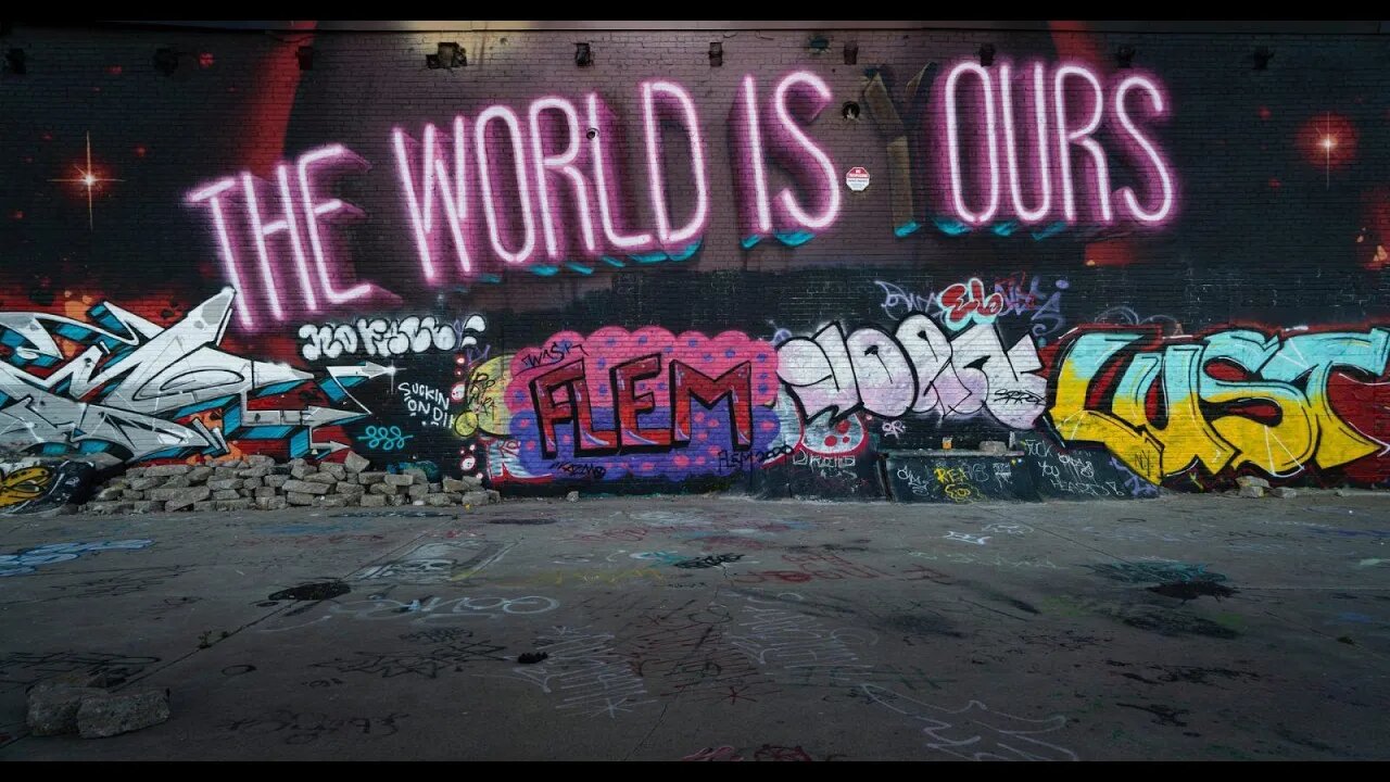 They say "the WORLD is YOURS"