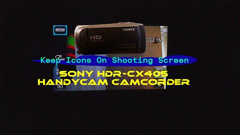 Keep Icons On Shooting Screen-Sony HDR-CX405 Handycam Camcorder