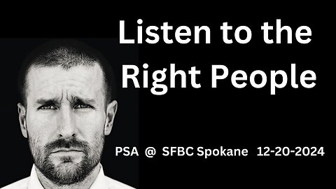 Listen to the Right People - PSA