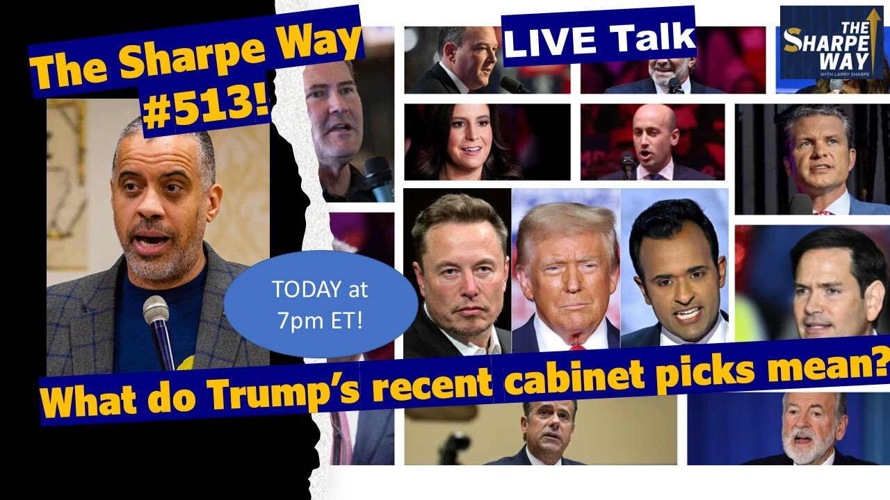 ​Sharpe Way # 513! What do Trump's recent cabinet picks mean? LIVE Talk!