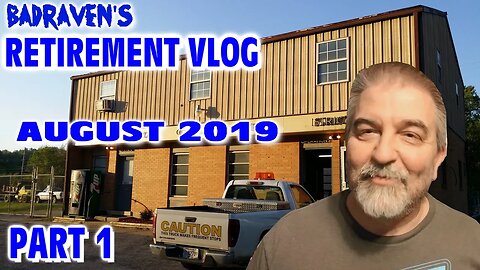 Badraven's Retirement Vlog Part 1 August 2019