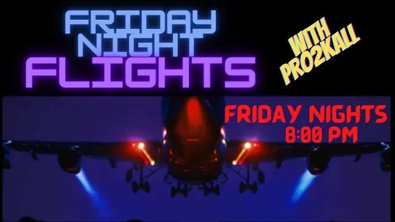 Friday Night Flights! 6/2/23