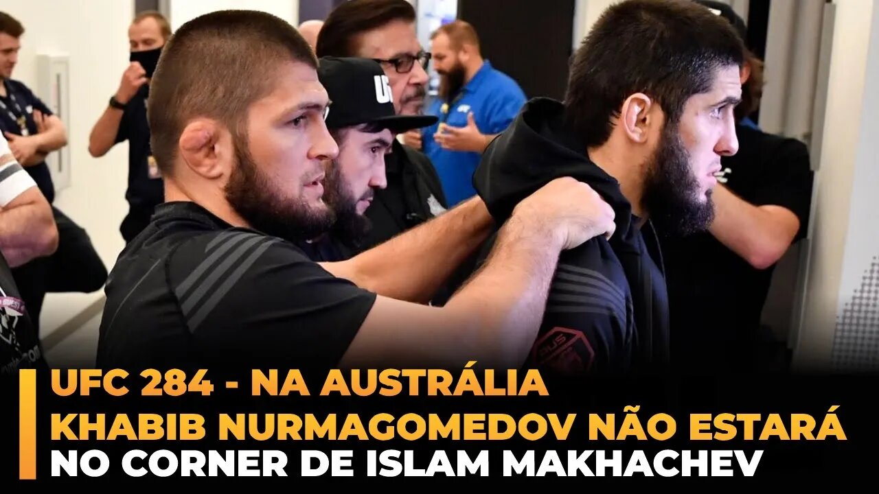 KHABIB NURMAGOMEDOV NÃO ESTARÁ NO CORNER DE MAKHACHEV NO UFC 284!