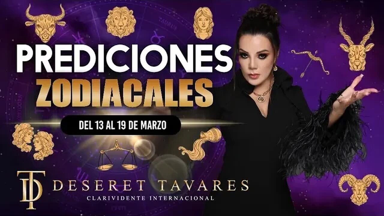 Predicciones Zodiacales 13 de Febrero 2023 al 19 de Marzo| Deseret Tavares