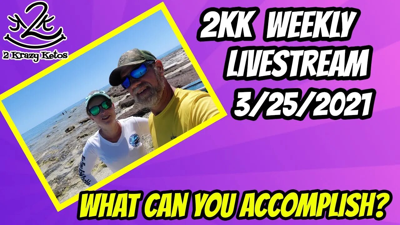 2kk weekly Livestream | What can you accomplish? | March 25th, 2021