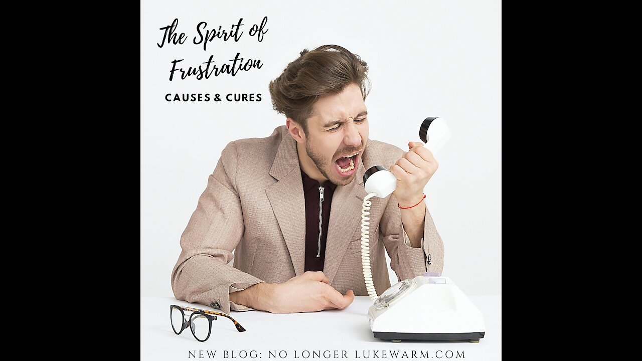 The Spirit of Frustration: Causes and Cures