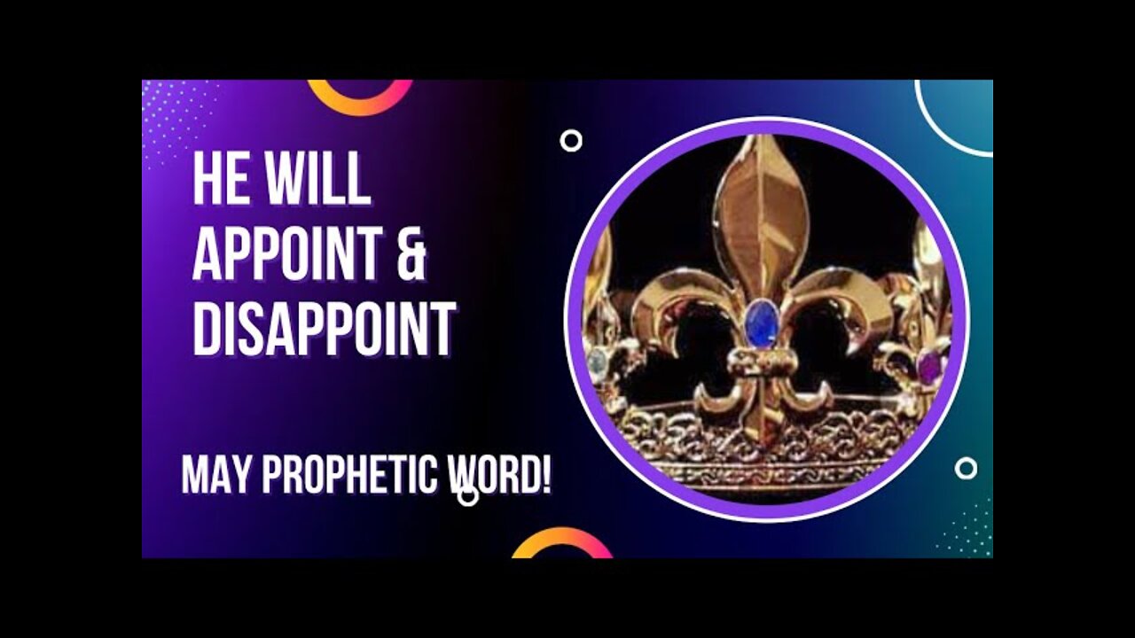 He is Appointing & Disappointing…..!! May Prophetic Word!!