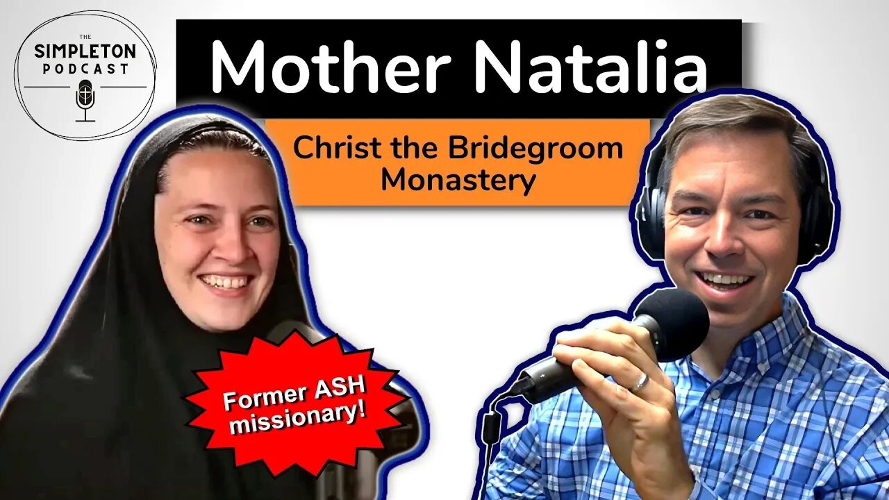 Mother Natalia, Christ the Bridegroom Monastery INTERVIEW | The Simpleton Podcast