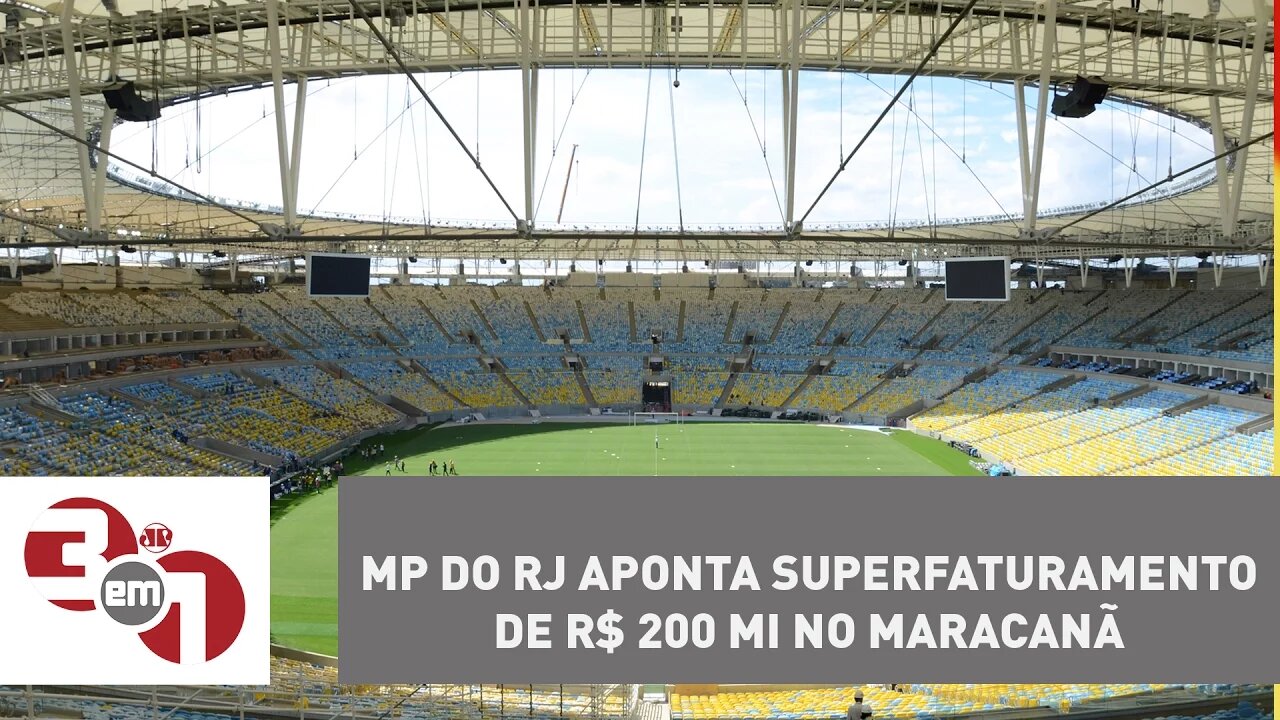 MP do Rio de Janeiro aponta superfaturamento de R$ 200 mi no Maracanã