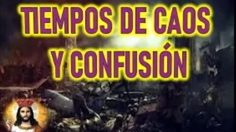 TIEMPOS DE CAOS Y CONFUSION - JESUCRISTO REY A DANIEL DE MARIA