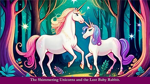 The Shimmering Unicorns and the Lost Baby Rabbit.