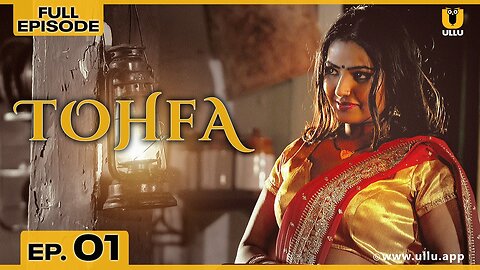 Tohfa | Episode 01 | तोहफ़ा | Shyna Khatri | Leena Singh | ullu web series