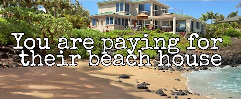 You are paying for their beach house