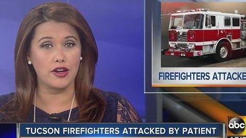 Tucson firefighters attacked by patient Sunday