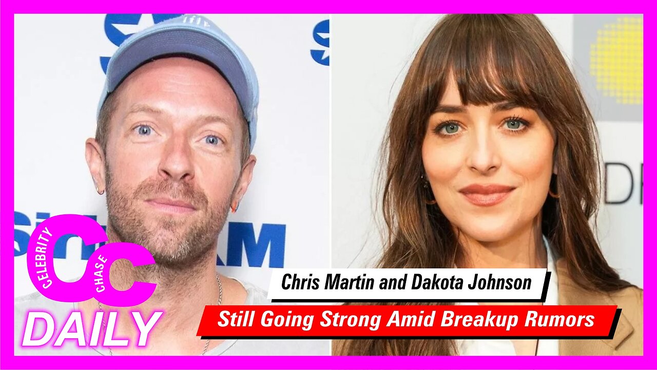 Chris Martin and Dakota Johnson: Still Going Strong Amid Breakup Rumors || Celeb Chase