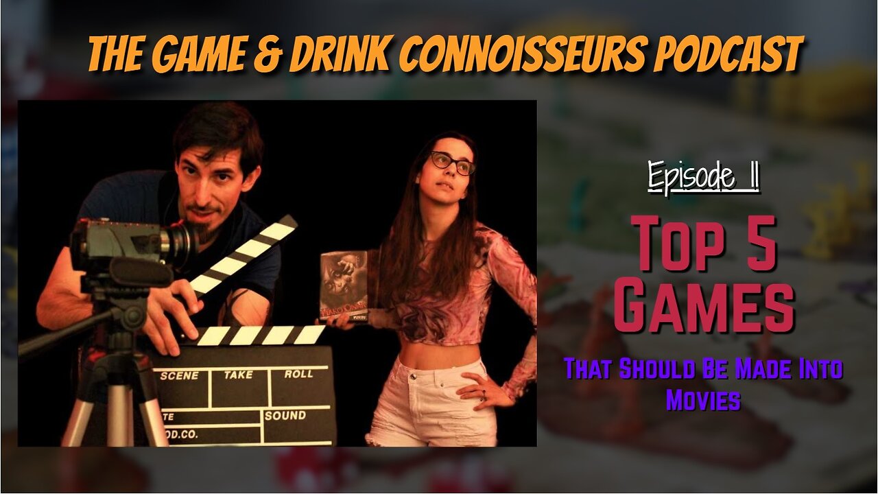 The Game & Drink Connoisseurs Podcast Episode 11 - Unboxing: TOP TEN Games That Should Become Movies