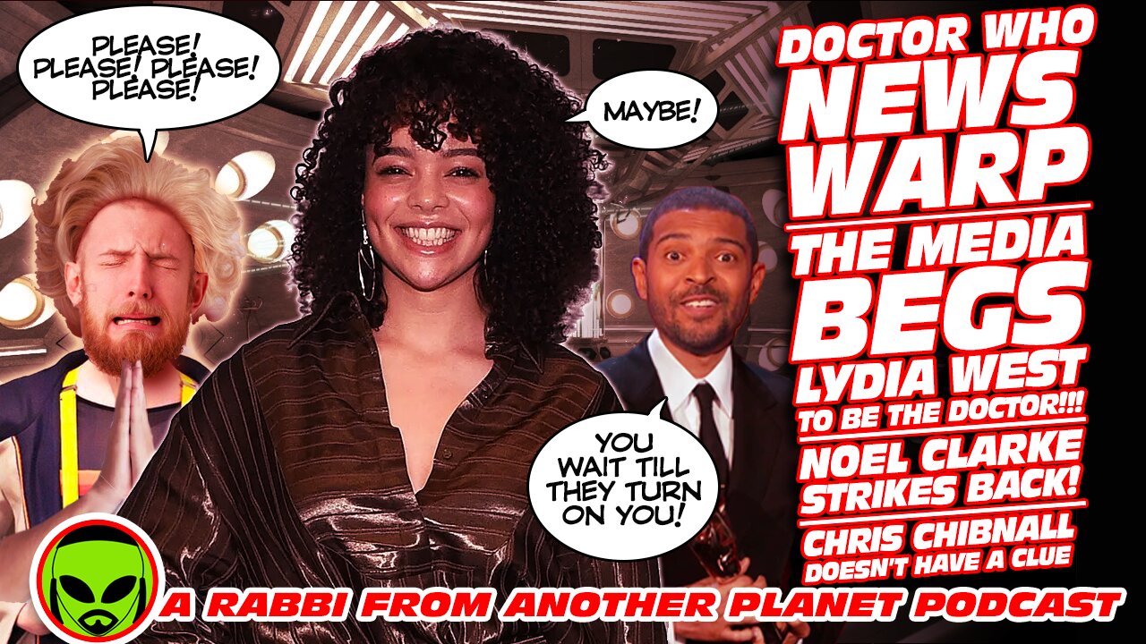 Doctor Who News Warp! The Media BEGS Lydia West to be The Doctor! Noel Clarke Strikes Back! & More!