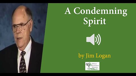 (Audio) A Condemning Spirit by Jim Logan