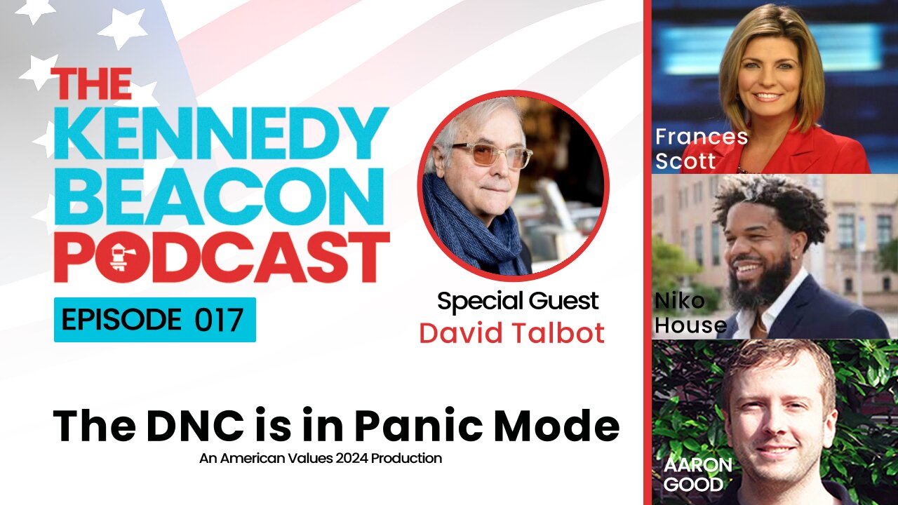 The Kennedy Beacon Podcast #017: The DNC is in Panic Mode