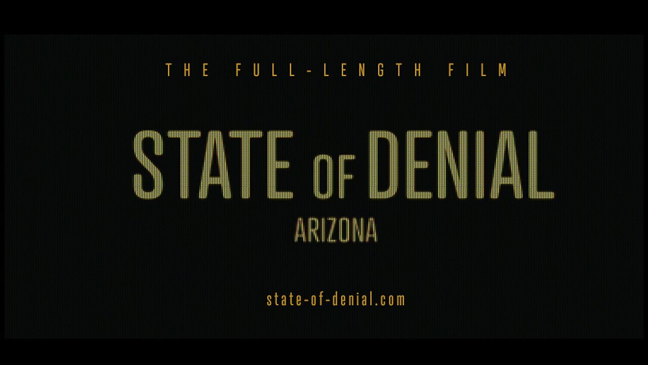 STATE OF DENIAL: ARIZONA - FULL-LENGTH FEATURE FILM