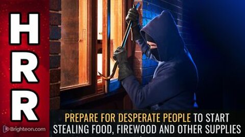 Prepare for Desperate People to Start STEALING Food Firewood & Other Supplies