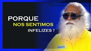 PORQUE FICAMOS INFELIZES, SADHGURU DUBLADO, MOTIVAÇÃO MESTRE