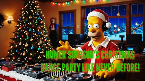 HOMER SIMPSON'S CHRISTMAS DANCE PARTY LIKE NEVER BEFORE!