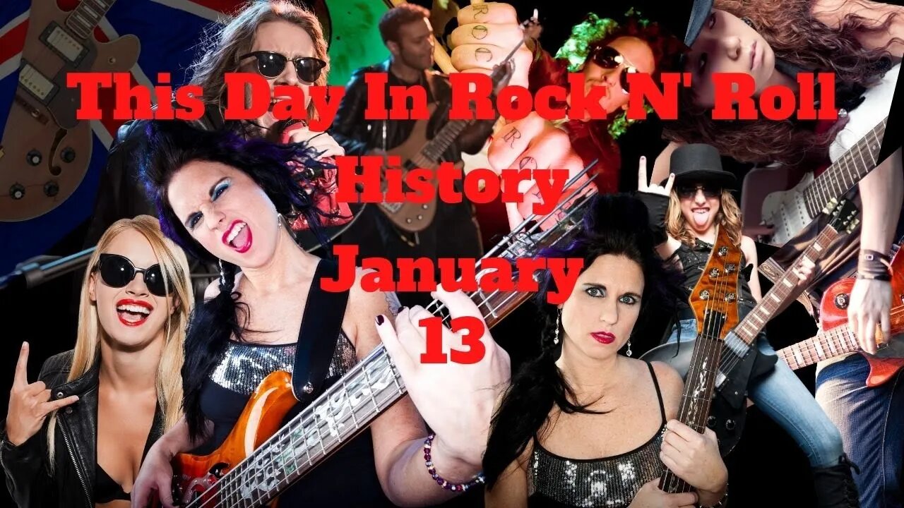 This Day in Rock N' Roll History January 13.