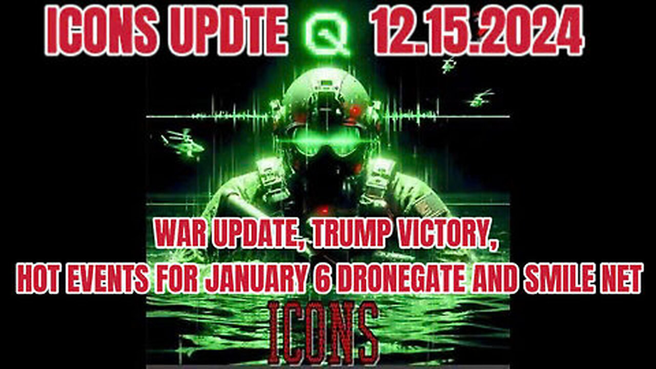 ICONS UPDATE 12.15.2024 - TRUMP VICTORY, HOT EVENTS FOR JANUARY 6 DRONEGATE AND SMILE NET