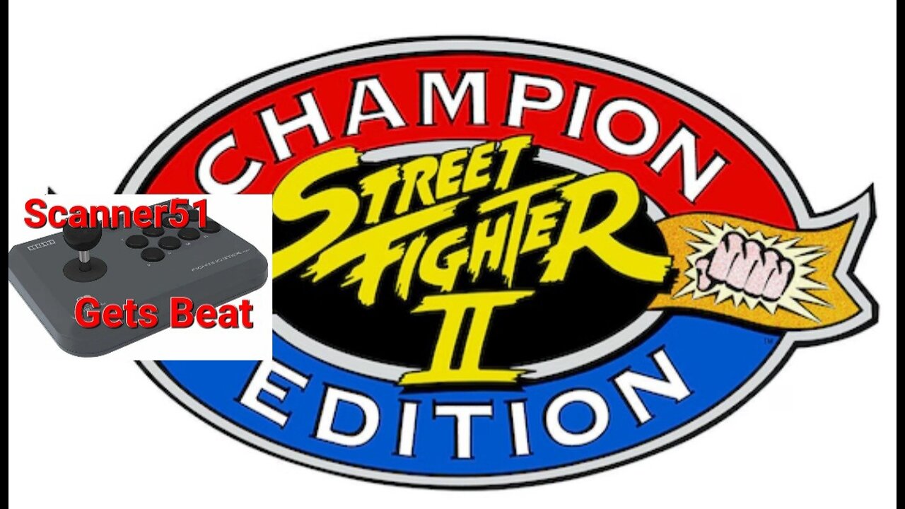 Scanner51 Gets Beat: Street Fighter II: Champion Edition