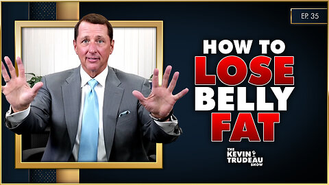 How To Lose Belly Fat | The Kevin Trudeau Show | Ep. 35