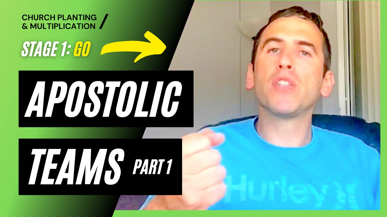 Stage 1: GO --> Apostolic Teams- Part 1 | CHURCH PLANTING & MULTIPLICATION // Adam Welch