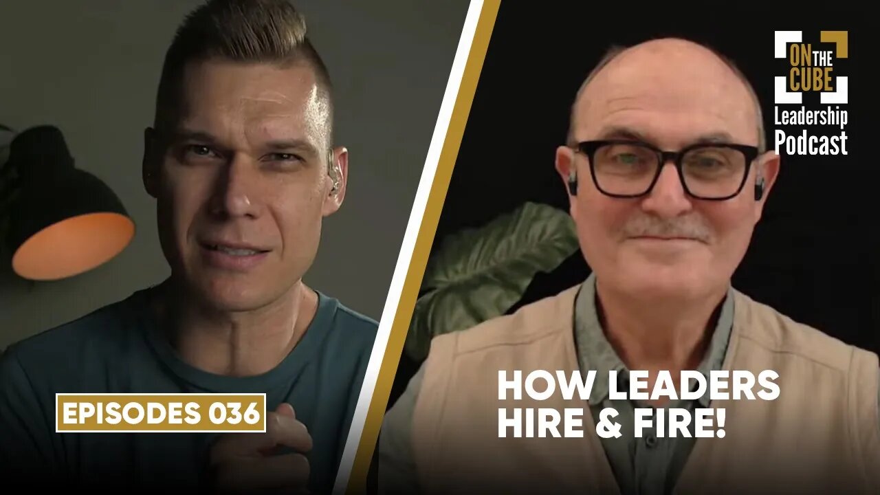 How Leaders Hire & Fire! | On the CUBE Leadership Podcast 036 | Craig O'Sullivan & Dr Rod St Hill