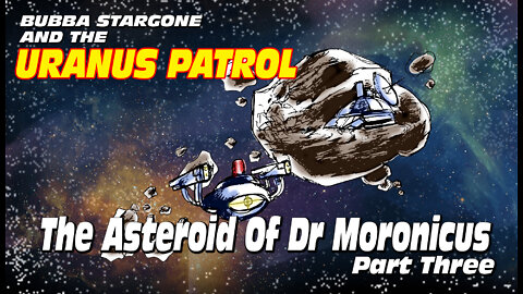 Bubba Stargone: The Asteroid Of Dr. Moronicus Part Three